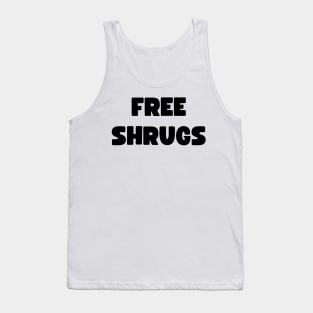 free shrugs - funny Tank Top